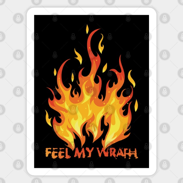 Feel My Wrath Magnet by KewaleeTee